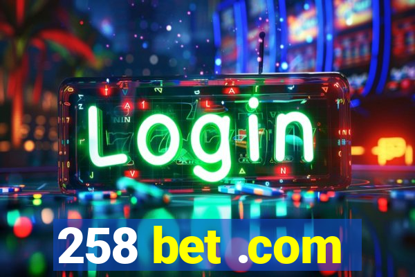 258 bet .com