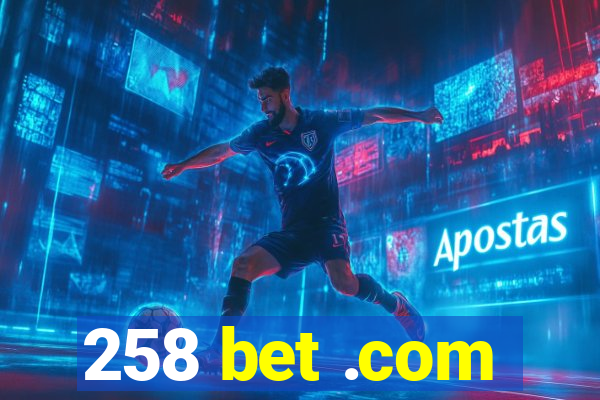 258 bet .com