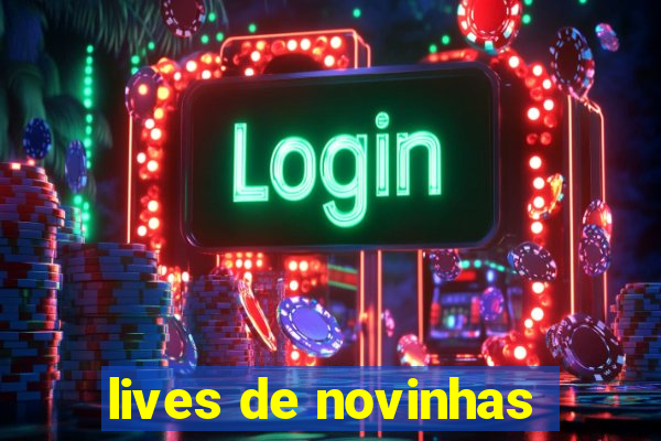 lives de novinhas