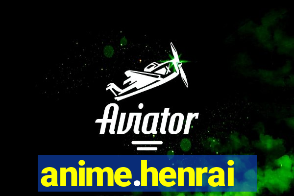 anime.henrai