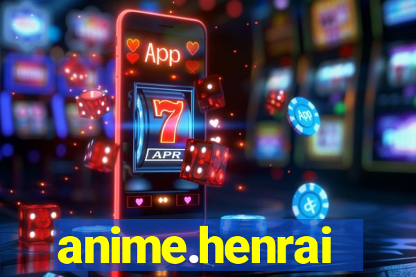 anime.henrai