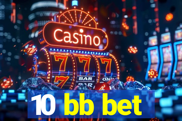 10 bb bet