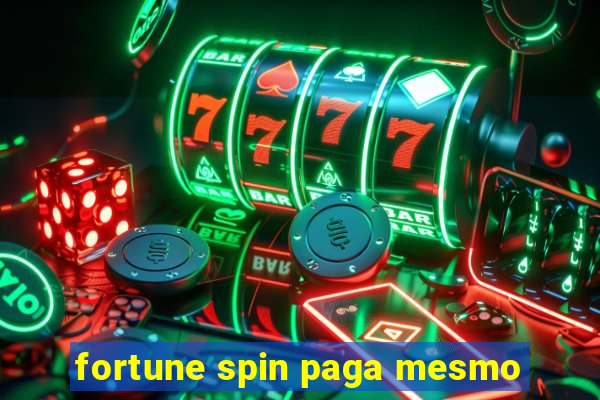 fortune spin paga mesmo