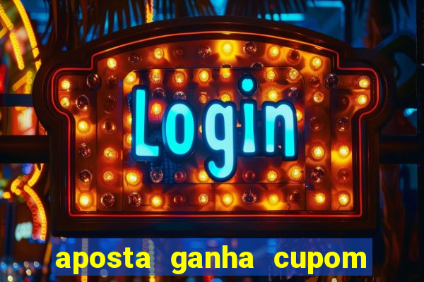 aposta ganha cupom 5 reais