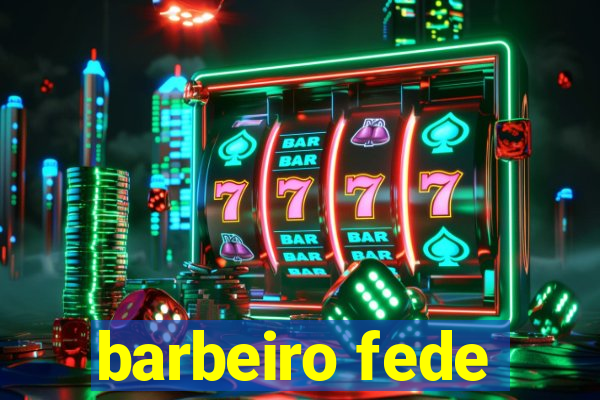 barbeiro fede