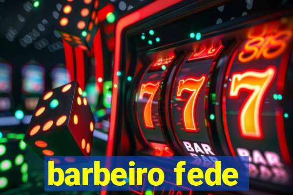 barbeiro fede