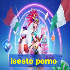 isesto porno