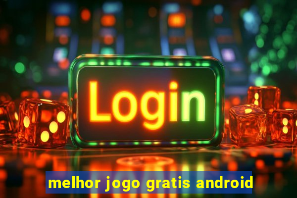 melhor jogo gratis android