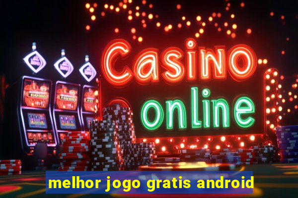 melhor jogo gratis android