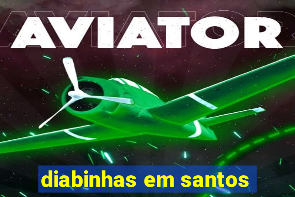 diabinhas em santos