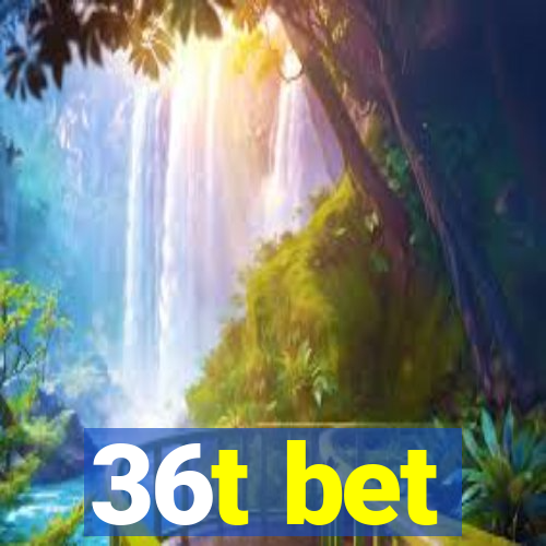 36t bet