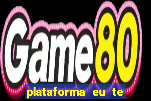 plataforma eu te amo pg