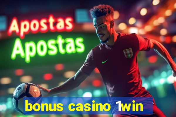 bonus casino 1win