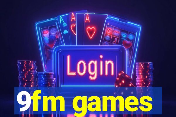 9fm games