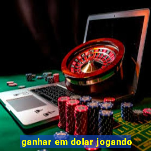 ganhar em dolar jogando