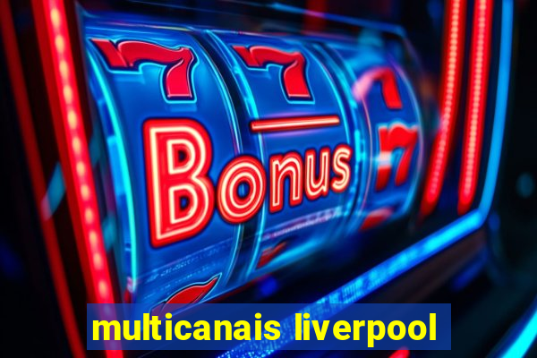 multicanais liverpool