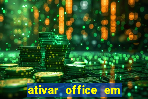 ativar office em 30 segundos