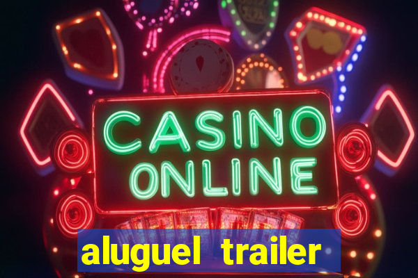 aluguel trailer porto alegre