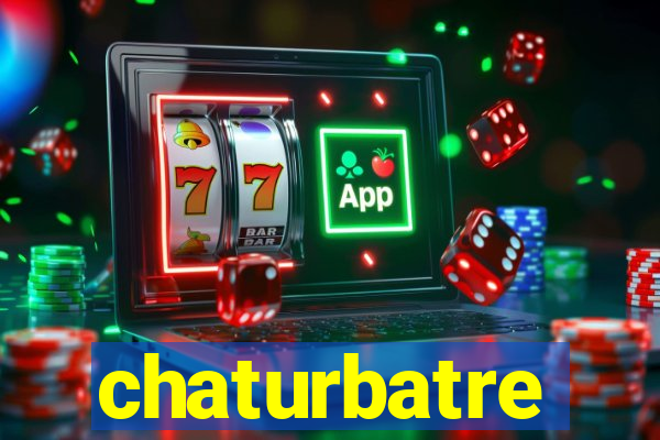 chaturbatre