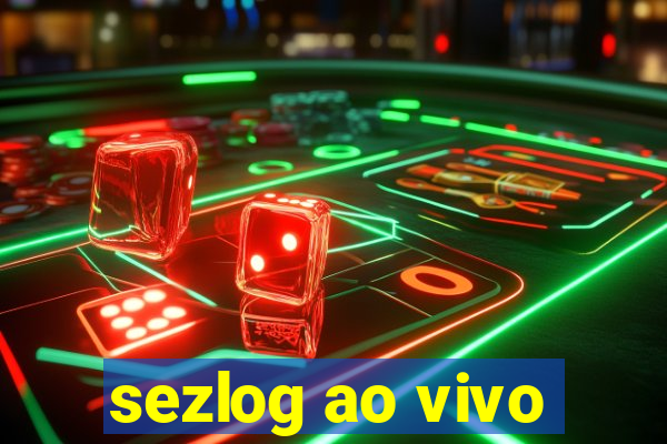 sezlog ao vivo