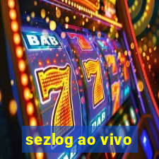 sezlog ao vivo