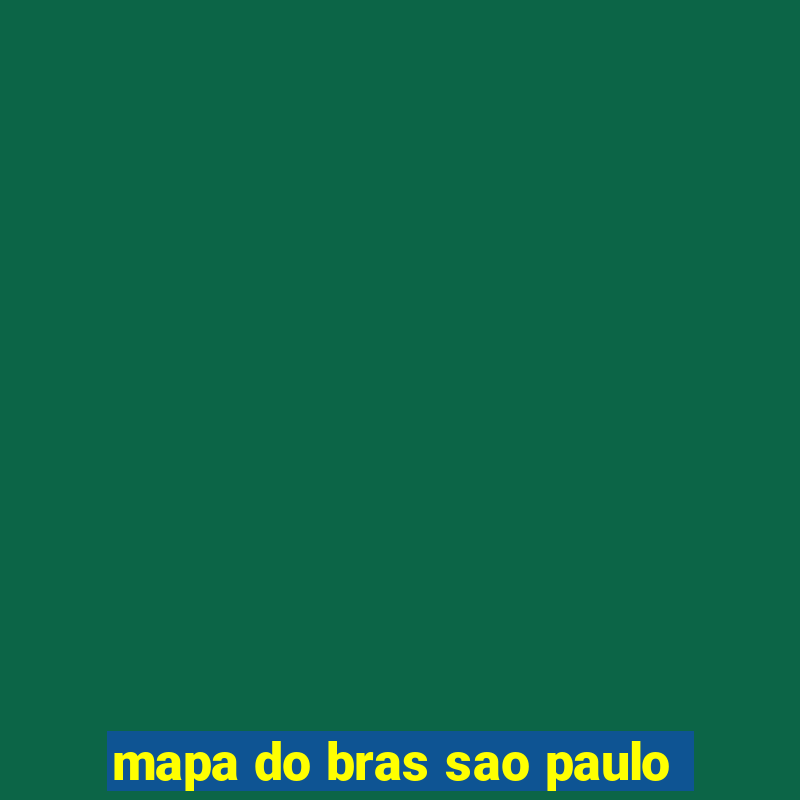 mapa do bras sao paulo