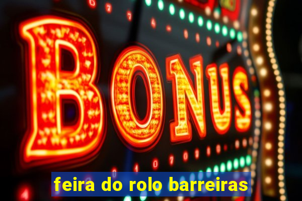 feira do rolo barreiras