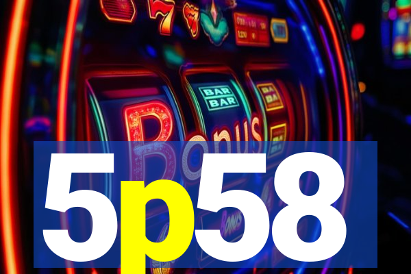 5p58