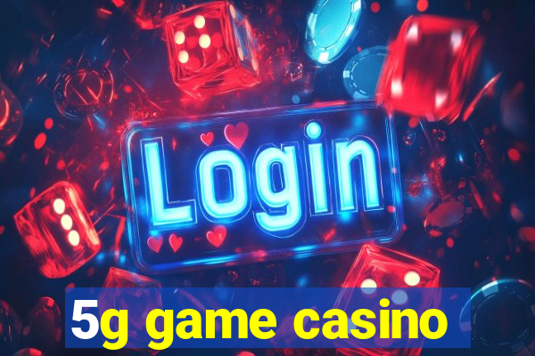 5g game casino