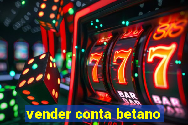 vender conta betano