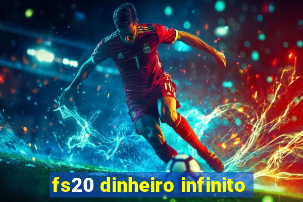 fs20 dinheiro infinito