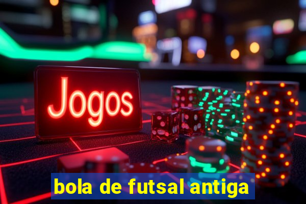 bola de futsal antiga