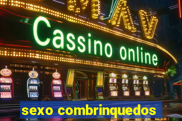 sexo combrinquedos