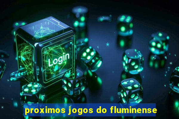 proximos jogos do fluminense