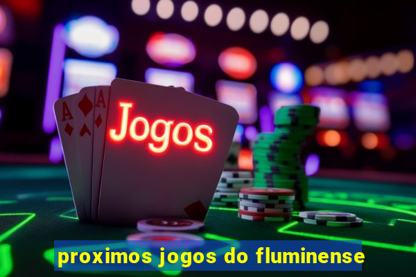 proximos jogos do fluminense