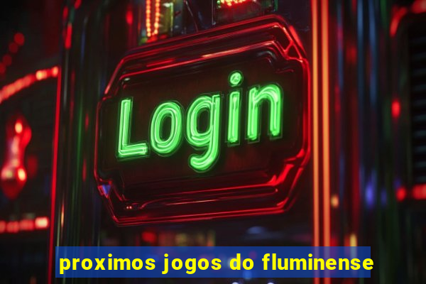 proximos jogos do fluminense