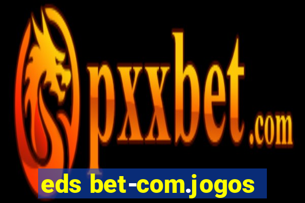 eds bet-com.jogos