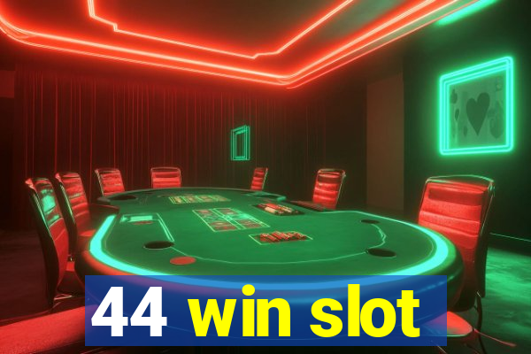 44 win slot