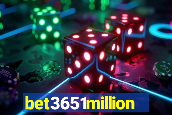 bet3651million