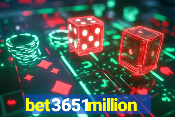 bet3651million