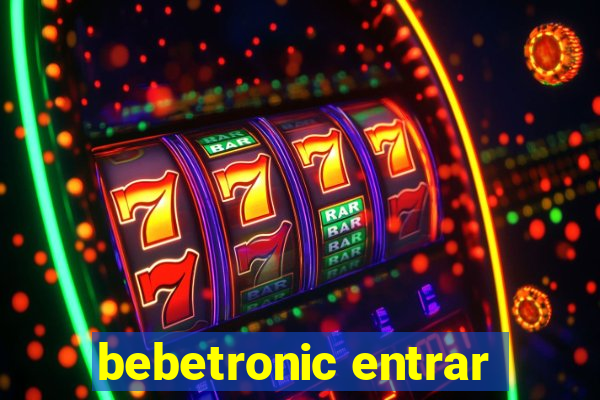 bebetronic entrar