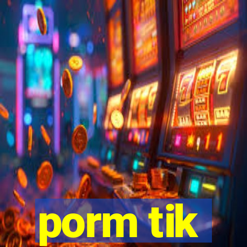 porm tik