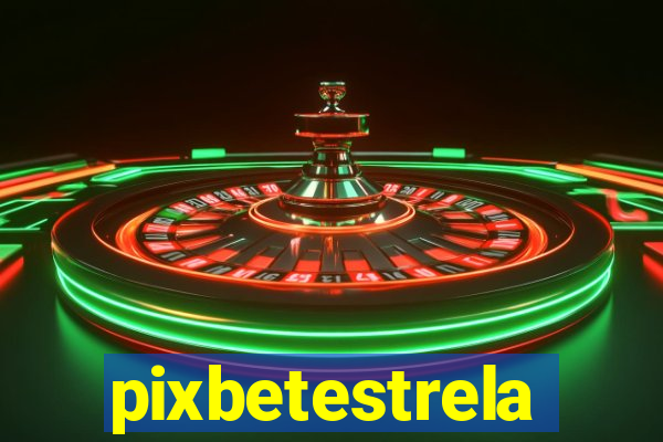 pixbetestrela