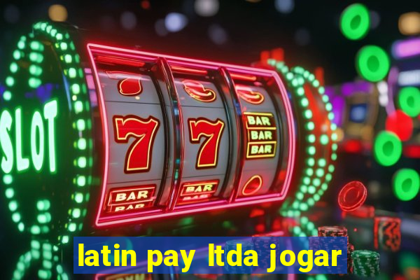 latin pay ltda jogar