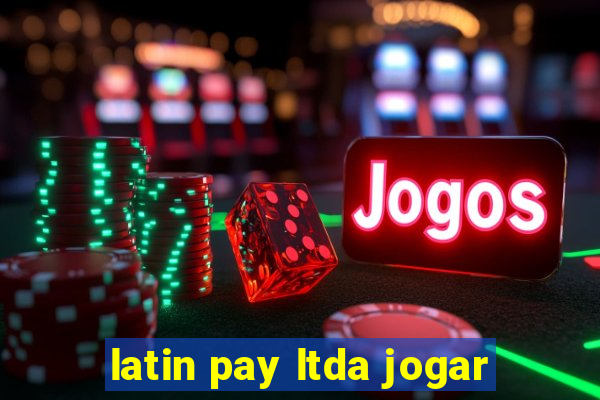 latin pay ltda jogar