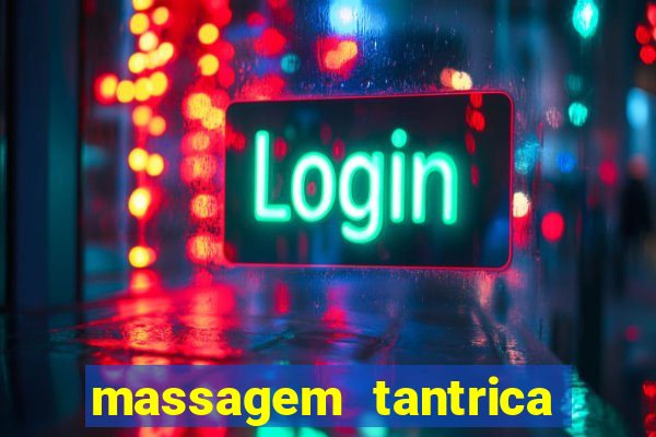 massagem tantrica zona leste