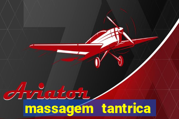 massagem tantrica zona leste