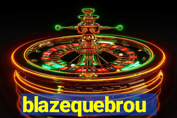 blazequebrou