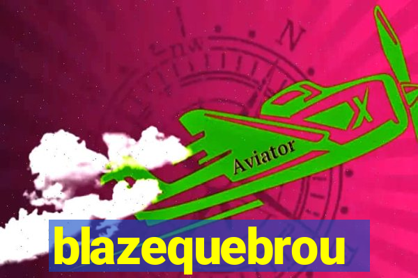 blazequebrou