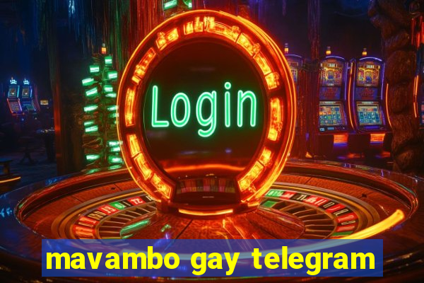 mavambo gay telegram